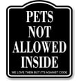 thumbnail image 1 of Pets Not Allowed Inside Against Code BLACK Aluminum Composite Sign, 15"x18", 1 of 5