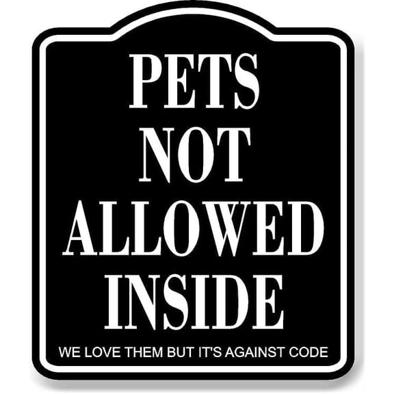 Pets Not Allowed Inside Against Code BLACK Aluminum Composite Sign, 8.5"x10"