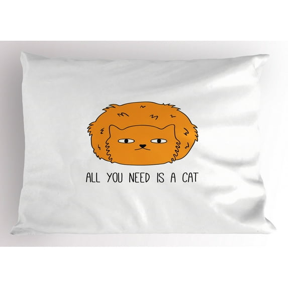 Pets Pillow Sham, All You Need is a Cat Saying Meow Lovers Furry Impression Sketchy Inspired Inscription, Decorative Standard King Size Printed Pillowcase, 36" X 20", Marigold, by Ambesonne