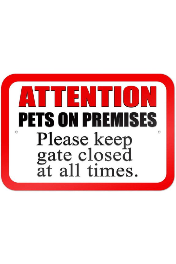 Pets on Premises - Please Keep Gate Closed at all Times Sign