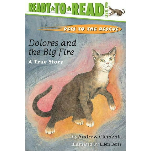 Pets to the Rescue Dolores and the Big Fire: Dolores and the Big Fire (Ready-To-Read Level 1), (Paperback)