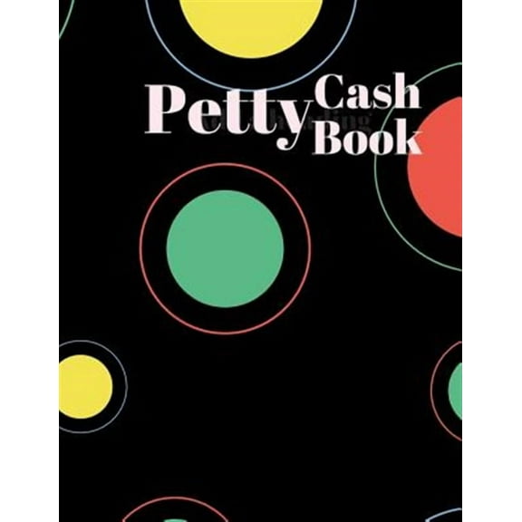 Petty Cash Book: 6 Column Payment Record Tracker - Manage Cash Going In & Out - Simple Accounting Book - 8.5 x 11 inches Compact - 120 Pages (Paperback)