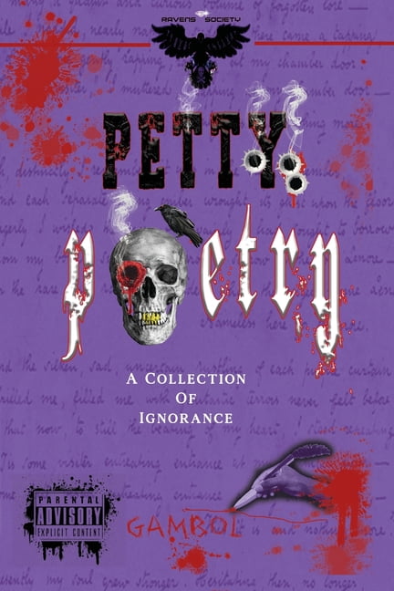 Petty Poetry: A Collection Of Ignorance (Paperback)
