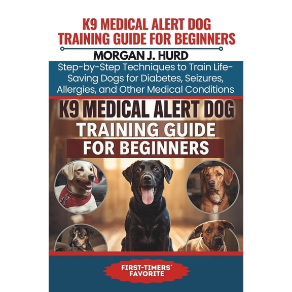 The Petwise Companion K9 Medical Alert Dog Training Guide for Beginners: Step-by-Step Techniques to Train Life-Saving Dogs for Diabetes, Seizu, Book 20, (Paperback)