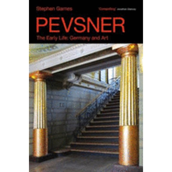 Pre-Owned Pevsner: The Early Life: Germany and Art (Paperback) by Mr. Stephen Games