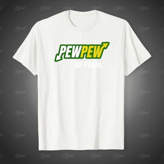 Pew Pew All Pedos, a Bold Statement and Controversial Graphic Unisex T-Shirt, up to size 5XL