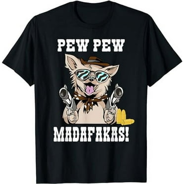 Pew pew Madafaka's T-Shirt