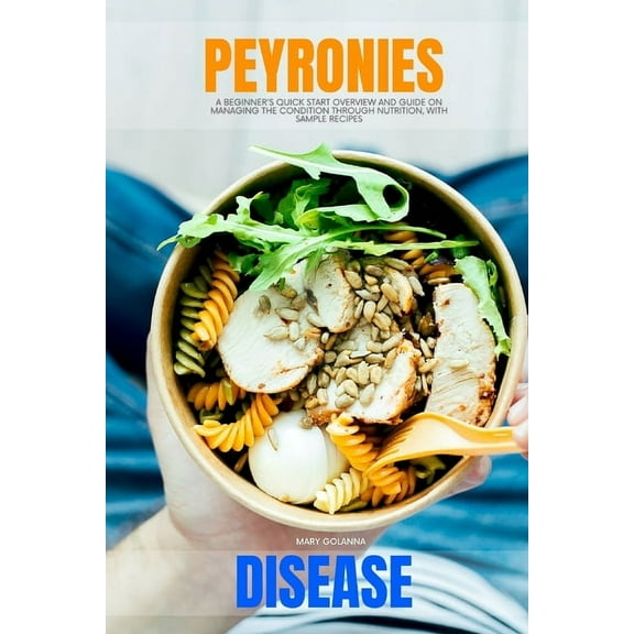 Peyronie's Disease: A Beginner's Quick Start Overview and Guide on Managing the Condition through Nutrition, W, (Paperback)
