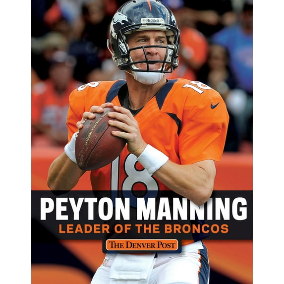 Peyton Manning : Leader of the Broncos (Paperback)