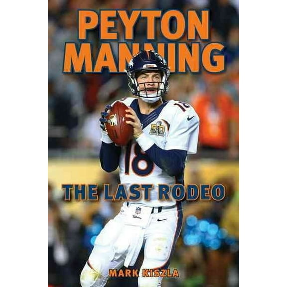 Peyton Manning : The Last Rodeo (Paperback)