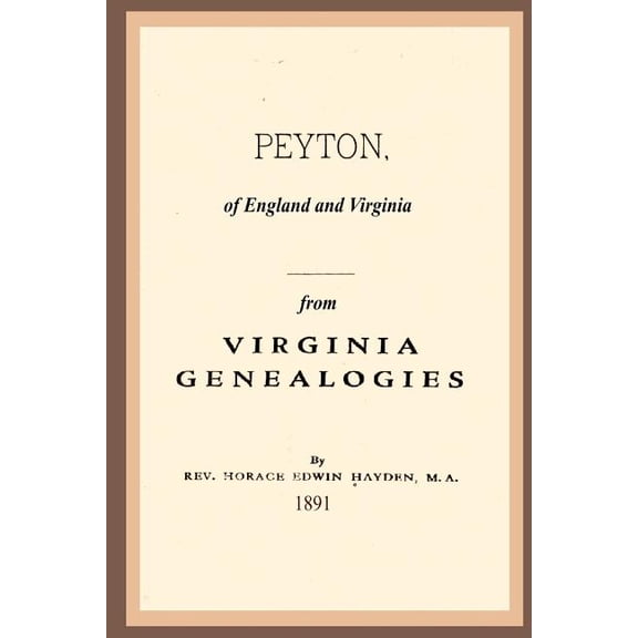 Peyton, of England and Virginia : From Virginia Genealogies