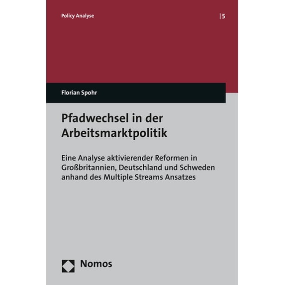 Pfadwechsel in Der Arbeitsmarktpolitik: Eine Analyse Aktivierender Reformen in Grossbritannien, Deutschland Und Schweden, (Paperback)
