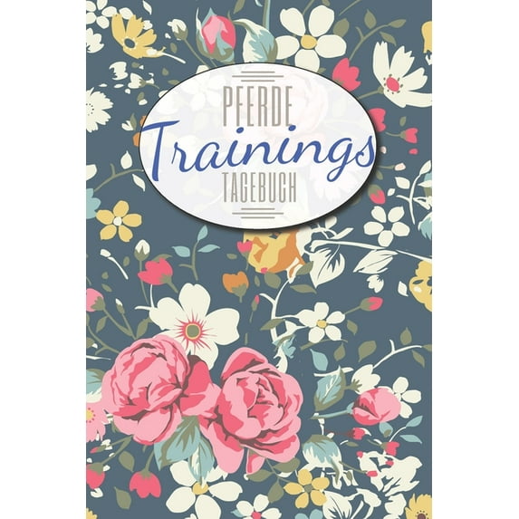 Pferde Trainingstagebuch : Pferdebuch und Reiterbuch für das Reiten im Stall mit deinem Pferd I 100+ Seiten I Reittagebuch zum Ausfüllen deiner Pferdetrainings (Paperback)