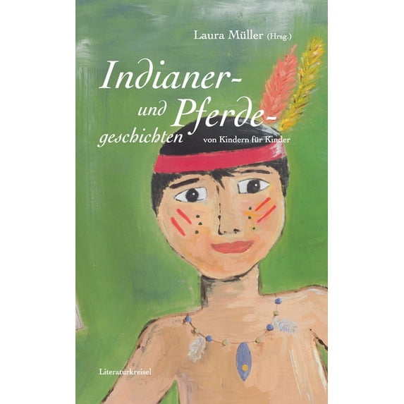 Pferde- und Indianergeschichten: von Kindern für Kinder, (Paperback)
