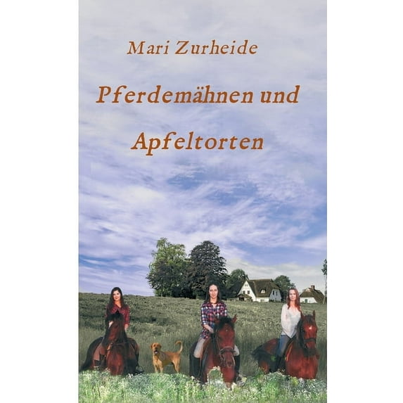 Pferdemähnen und Apfeltorten (Paperback)