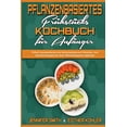 thumbnail image 1 of Pflanzenbasiertes Frühstücks-Kochbuch Für Anfänger: Einfach Zuzubereitende Und Kohlenhydratarme Frühstücks- Und Smoothie-Rezepte Für Ihren Pflanzenbasierten Lebensstil (Plant Based Breakfast Cookbook, 1 of 1