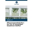thumbnail image 1 of Pflanzengewebekultur: Ein Tor zu neuartigen bioaktiven Stoffen, (Paperback), 1 of 1