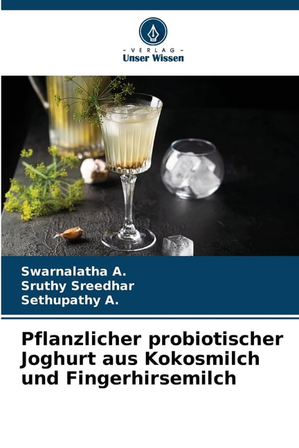Pflanzlicher probiotischer Joghurt aus Kokosmilch und Fingerhirsemilch, (Paperback)