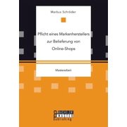 Pflicht eines Markenherstellers zur Belieferung von Online-Shops, Paperback