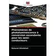 thumbnail image 1 of Phénomènes de photoluminescence à conversion ascendante pour les semi-conducteurs (Paperback), 1 of 1