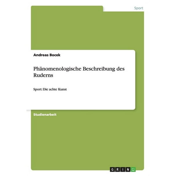 Phänomenologische Beschreibung des Ruderns: Sport: Die achte Kunst (Paperback)
