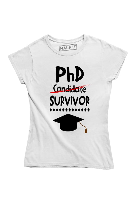 PhD Candidate Survivor , Doctoral Program Graduation Student T-Shirt