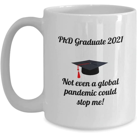 PhD Graduation Mug, Pandemic Graduate, 2021 PhD Graduates, Doctorate Graduation,