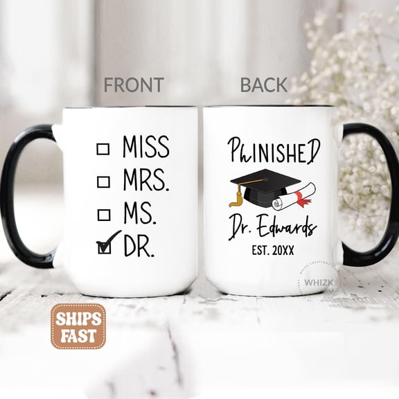 PhD Mug Phd Graduation Gift For Her Him Personalized Phd Gift For Women Men Doctorate Grad