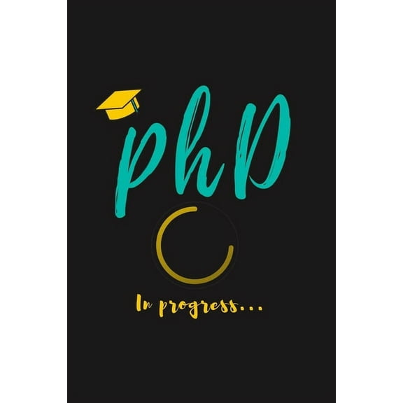 PhD in Progress...: For Phd Degree & Dissertation Defense Fans - Funny gift idea For Graduation and PhD Students - Quotes About Graduation