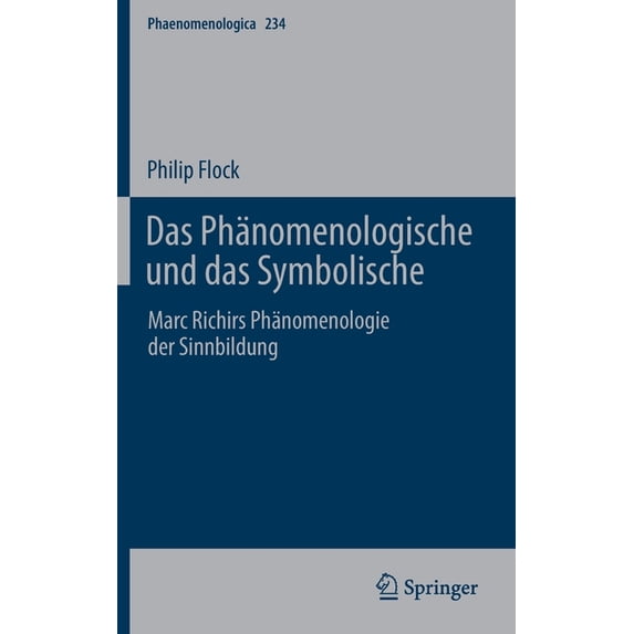 Phaenomenologica Das Phänomenologische Und Das Symbolische: Marc Richirs Phänomenologie Der Sinnbildung, Book 234, (Hardcover)