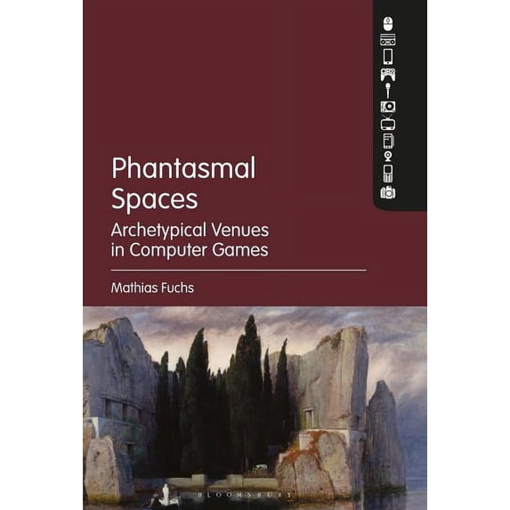 Phantasmal Spaces: Archetypical Venues in Computer Games, (Hardcover)