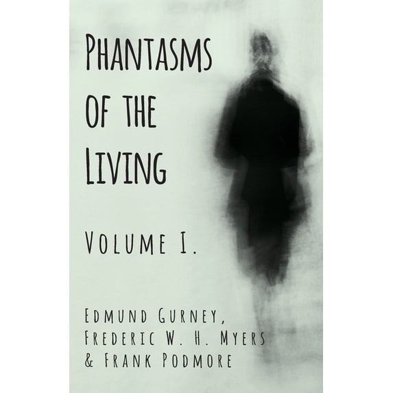 Phantasms of the Living - Volume I., (Paperback)