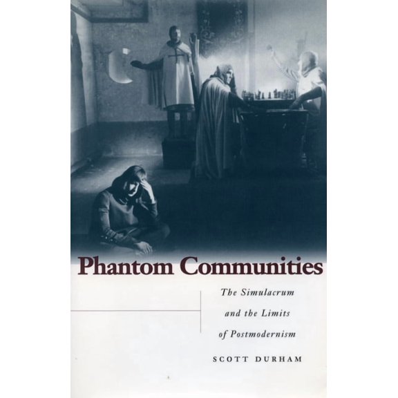 Phantom Communities : The Simulacrum and the Limits of Postmodernism (Paperback)