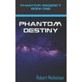 thumbnail image 1 of Phantom Destiny: Phantom Regency Book One (Paperback) by Robert Nicholson, 1 of 1