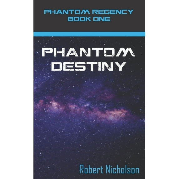 Phantom Destiny: Phantom Regency Book One (Paperback) by Robert Nicholson