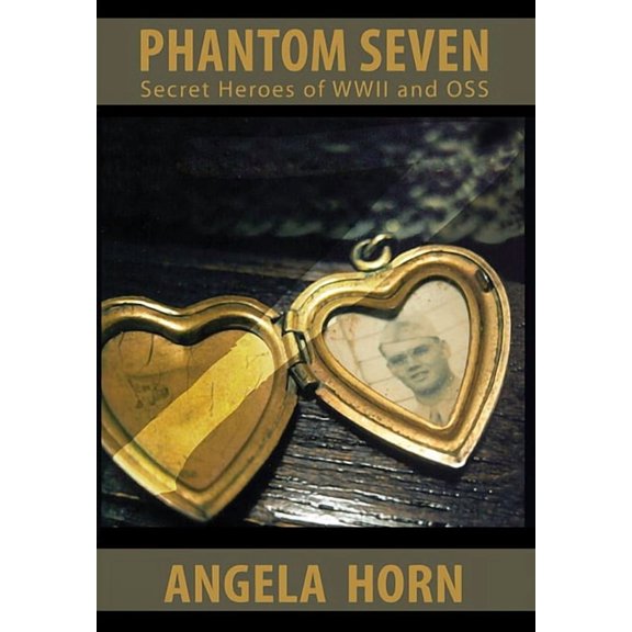 Phantom Seven: Secret Heroes of WWII and OSS, (Hardcover)