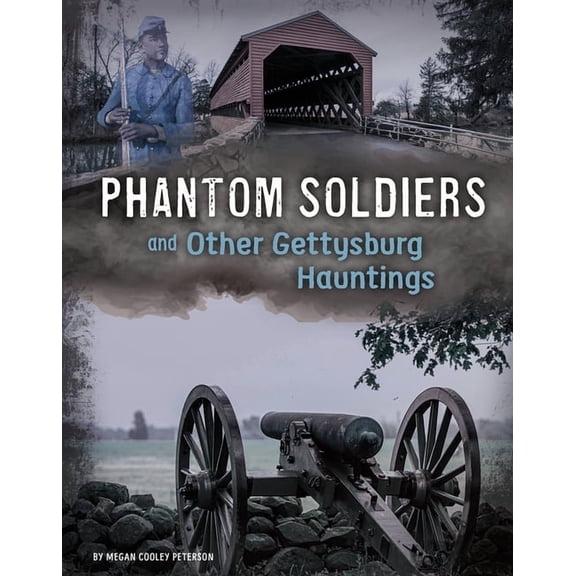 Phantom Soldiers and Other Gettysburg Hauntings (Hardcover) by Megan Cooley Peterson