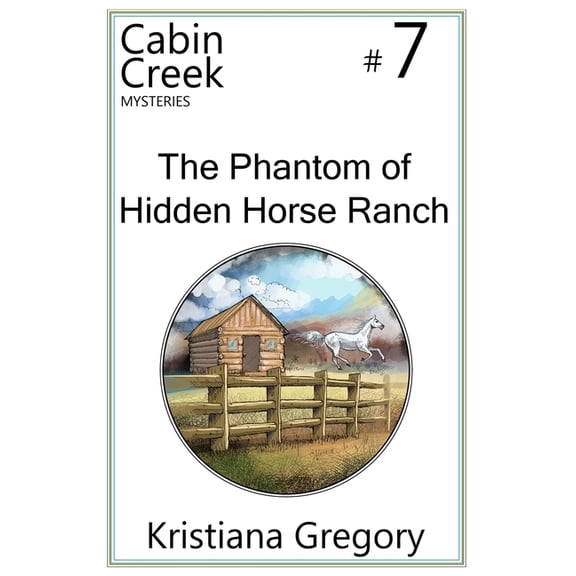 Cabin Creek Mysteries The Phantom of Hidden Horse Ranch, Book 7, (Paperback)