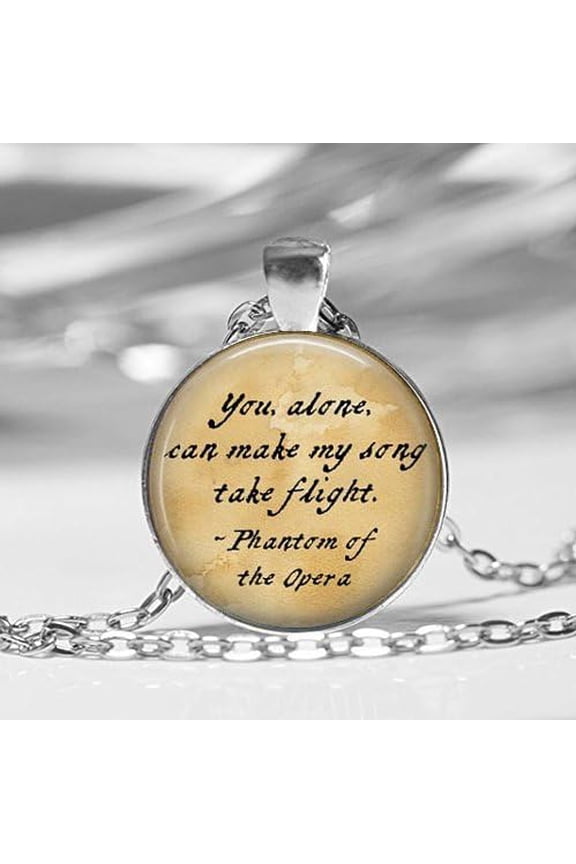 Phantom of The Opera Quote:"You, Alone, can Make My Song take Flight." Literary Necklace