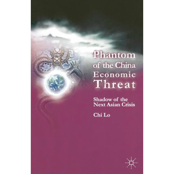 Phantom of the China Economic Threat: Shadow of the Next Asian Crisis, (Paperback)