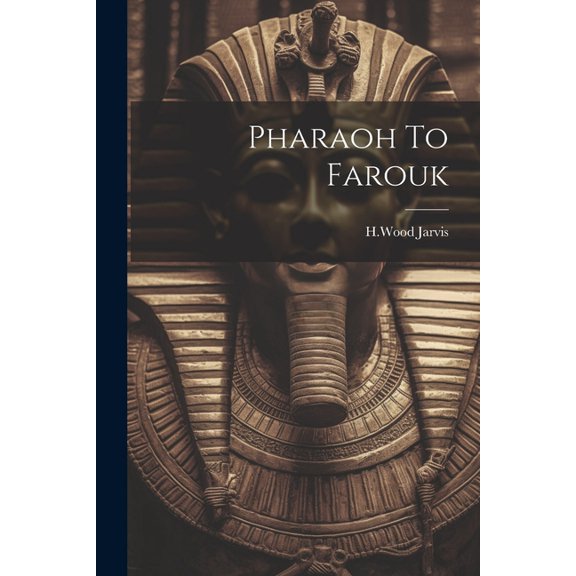 Pharaoh To Farouk (Paperback)