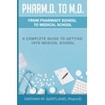 thumbnail image 1 of Pharm.D. to M.D.: From Pharmacy School to Medical School: A Complete Guide To Getting Into Medical (Paperback) by Nathan M Gartland Pharmd, 1 of 1