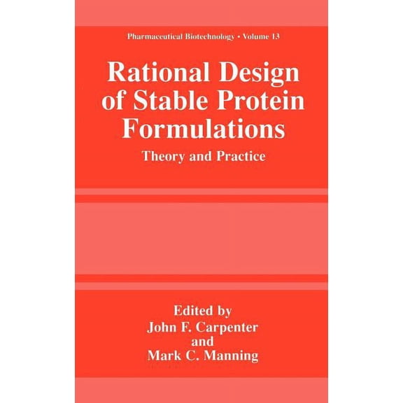 Pharmaceutical Biotechnology Rational Design of Stable Protein Formulations: Theory and Practice, Book 13, (Hardcover)