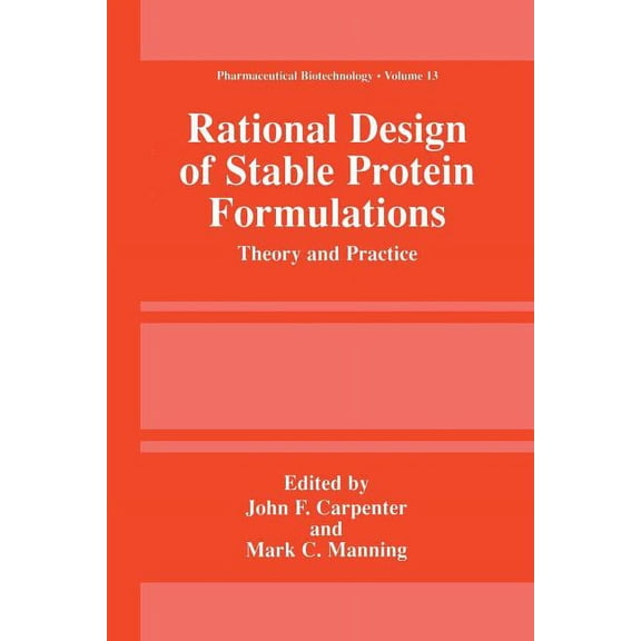 Pharmaceutical Biotechnology Rational Design of Stable Protein Formulations: Theory and Practice, Book 13, (Paperback)