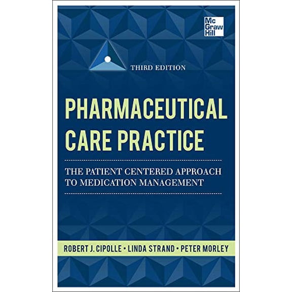 Pre-Owned Pharmaceutical Care Practice: the Patient-Centered Approach to Medication Management, Third Edition (Hardcover) 9780071756389