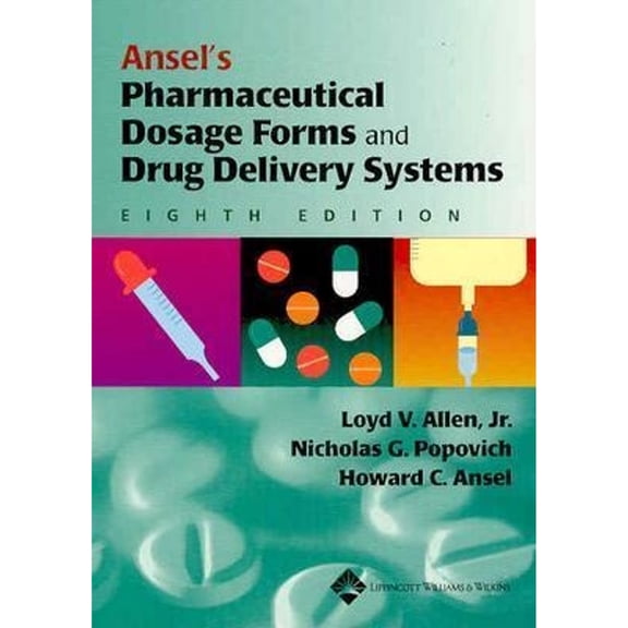 Ansels Pharmaceutical Dosage Forms and Drug Delivery Systems, 9780781746120, 0781746124, Paperback, 8 edition