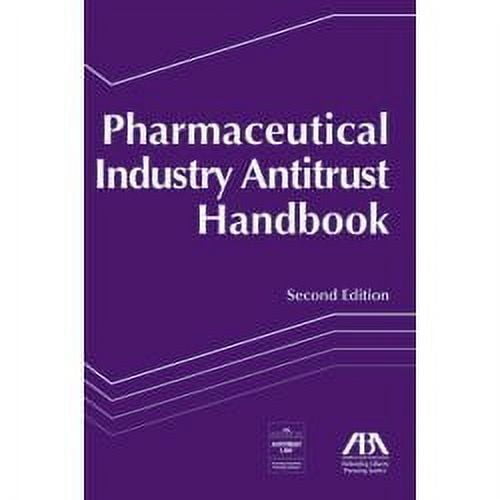 Pharmaceutical Industry Antitrust Handbook, Second Edition