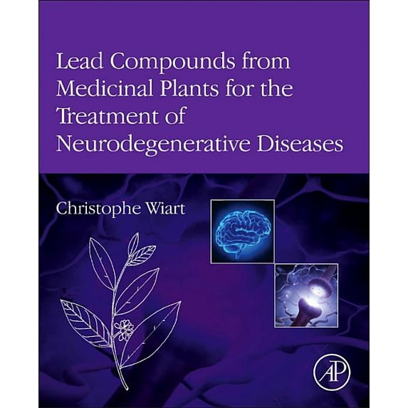 Pharmaceutical Leads from Medicinal Plan Lead Compounds from Medicinal Plants for the Treatment of Neurodegenerative Diseases, (Hardcover)
