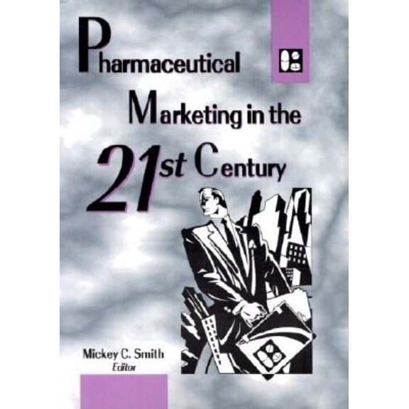 Pharmaceutical Marketing in the 21st Century, (Paperback)