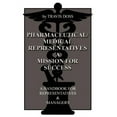 thumbnail image 1 of Pharmaceutical/Medical Representatives a Mission for Success : A Handbook for Representatives and Managers, 1 of 1